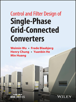 cover image of Control and Filter Design of Single-Phase Grid-Connected Converters